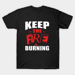 Keep the Fire Burning - Burning Man T-Shirt